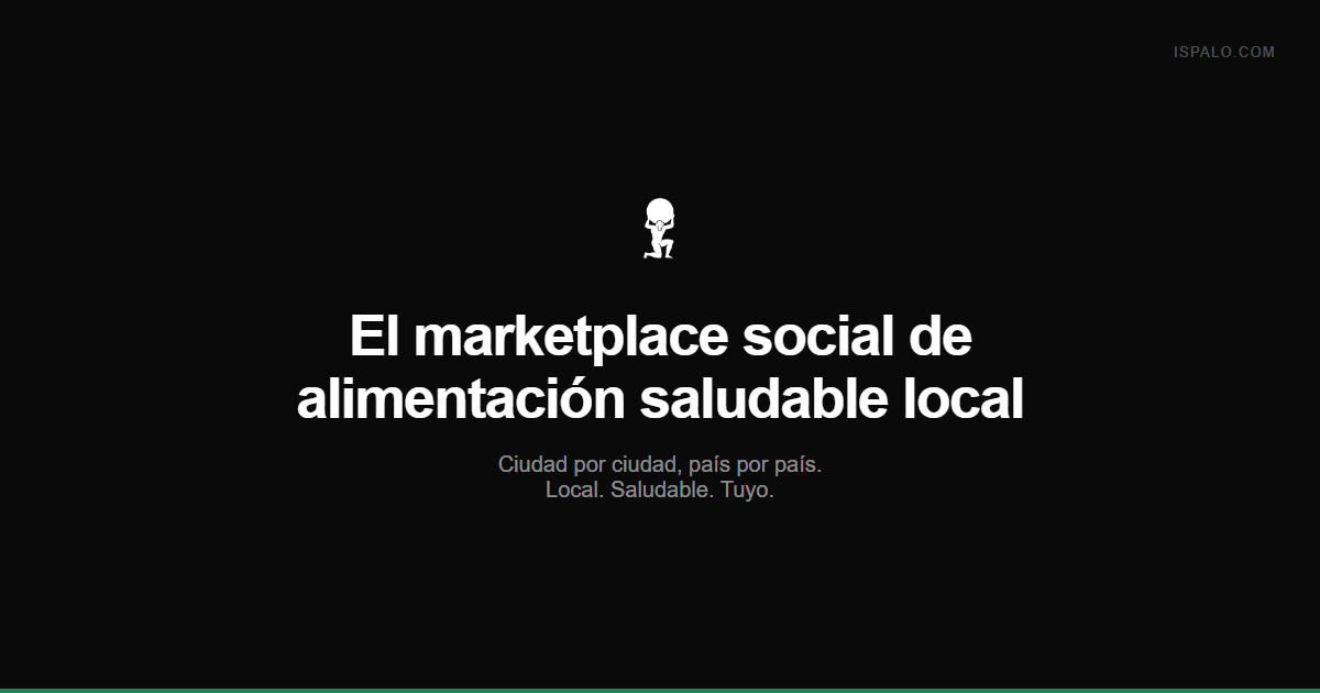 Ispalo. Local. Saludable. Tuyo.